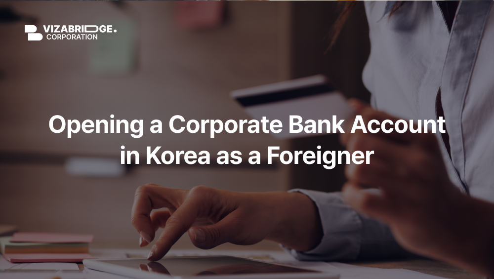 Opening a Corporate Bank Account in Korea as a Foreigner