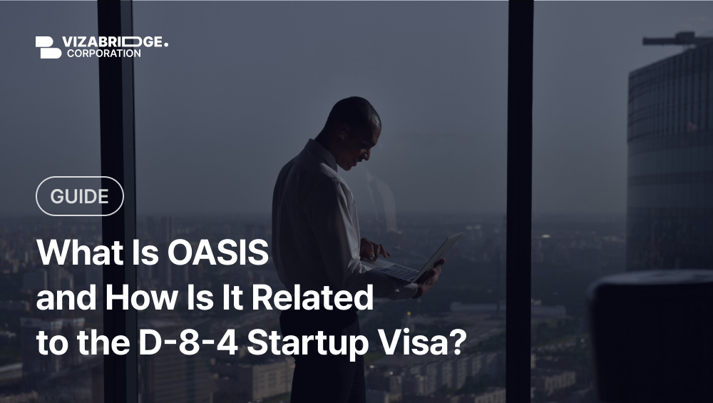 What Is OASIS and How Is It Related to the D-8-4 Startup Visa?