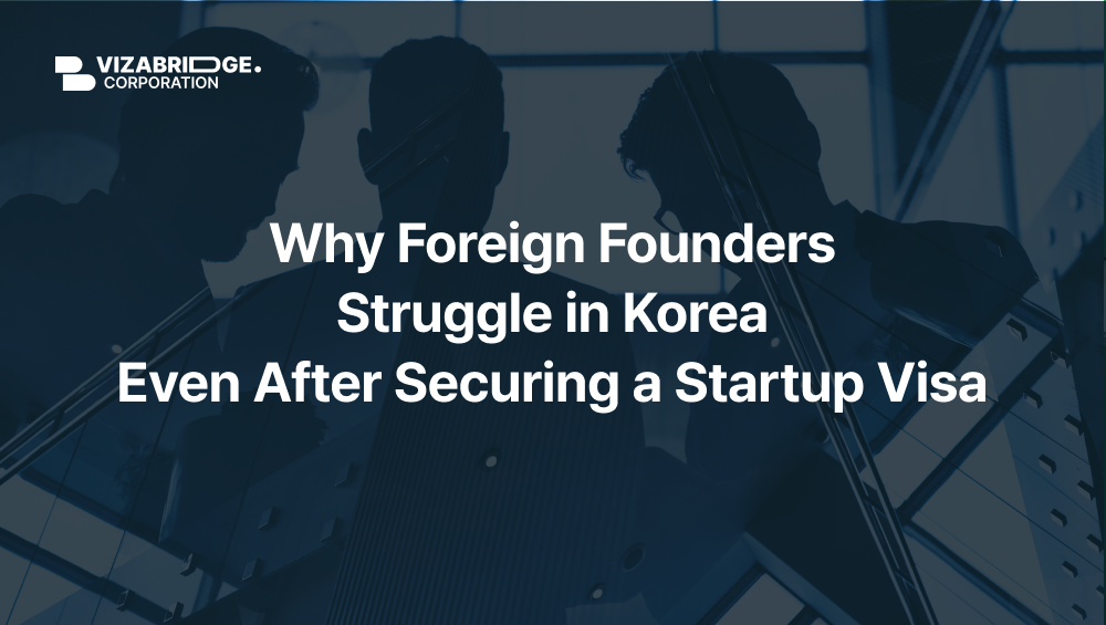 Why Foreign Founders Struggle in Korea Even After Securing a Startup Visa