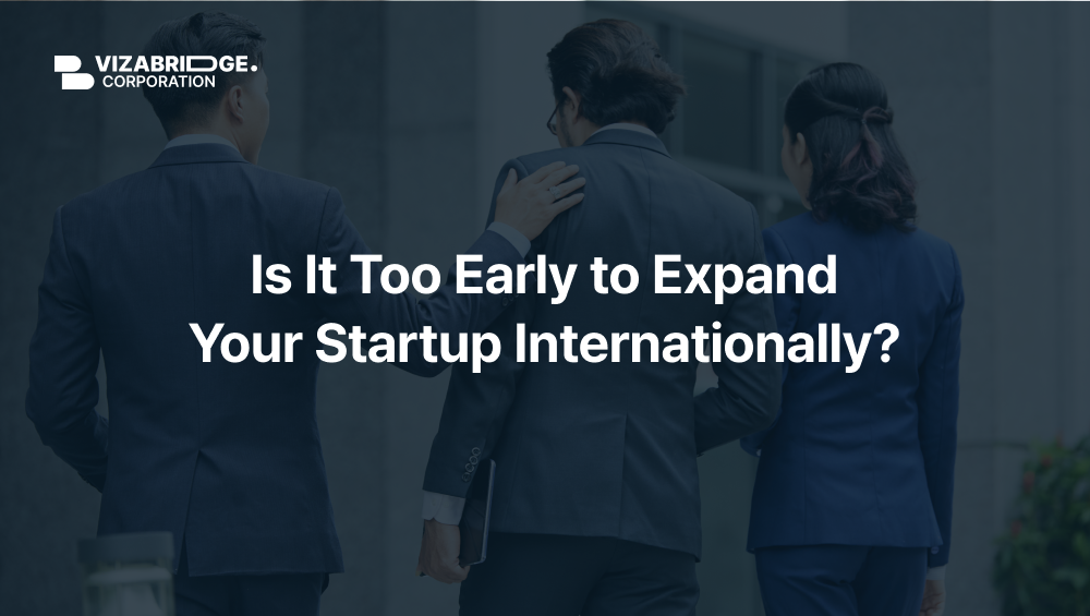 Is It Too Early to Expand Your Startup Internationally?