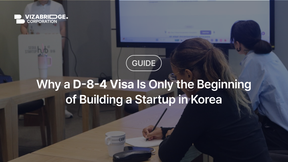 Why a D-8-4 Visa Is Only the Beginning of Building a Startup in Korea
