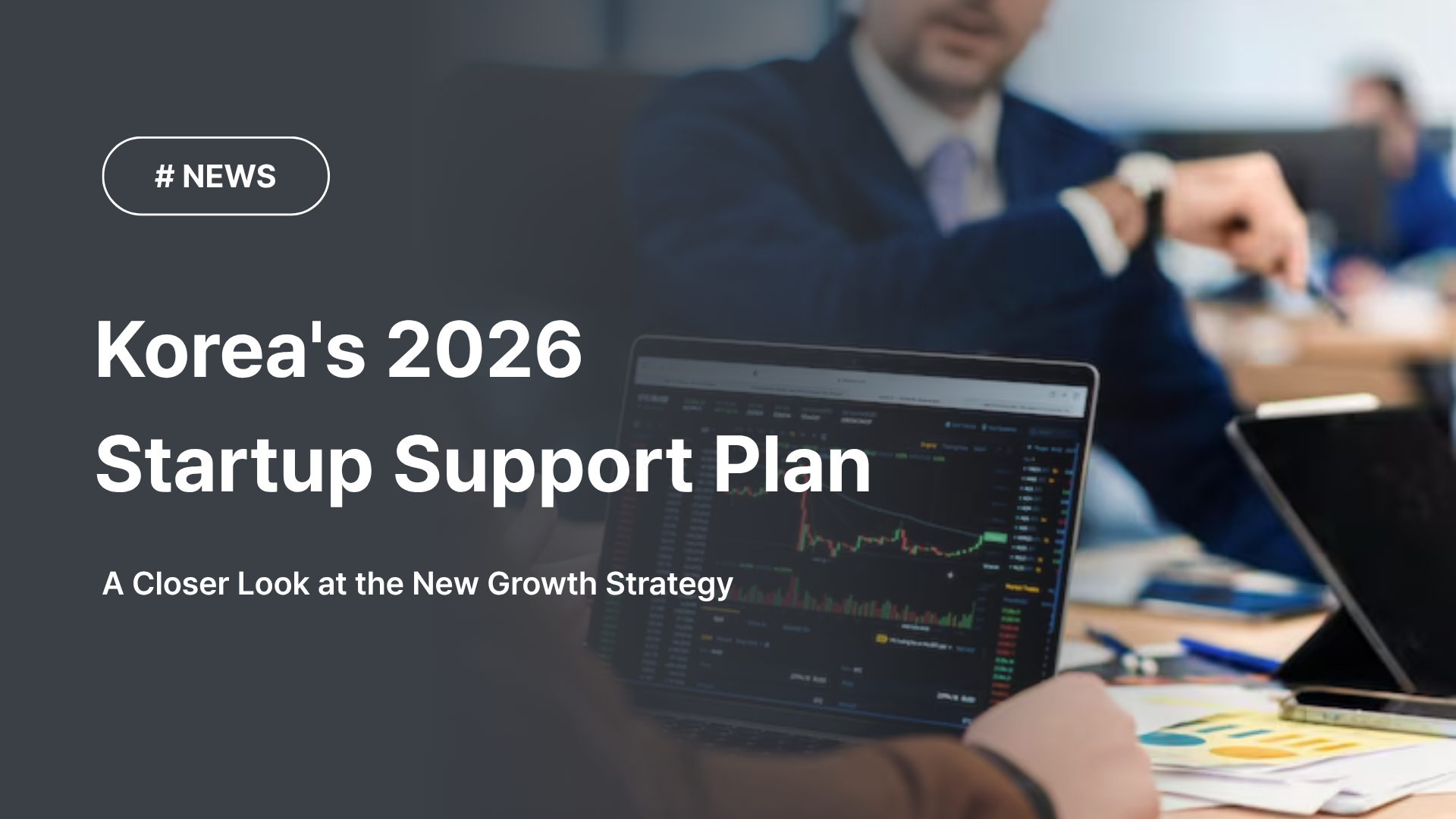 Korea's 2026 Startup Support Plan: A Closer Look at the New Growth Strategy