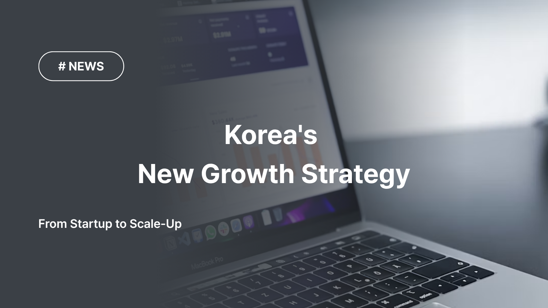 From Startup to Scale-Up: Korea's New Growth Strategy